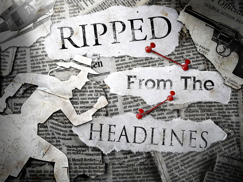 Ripped from the Headlines